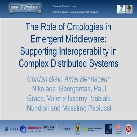 The Role of Ontologies in Emergent Middleware: Supporting Interoperability in...