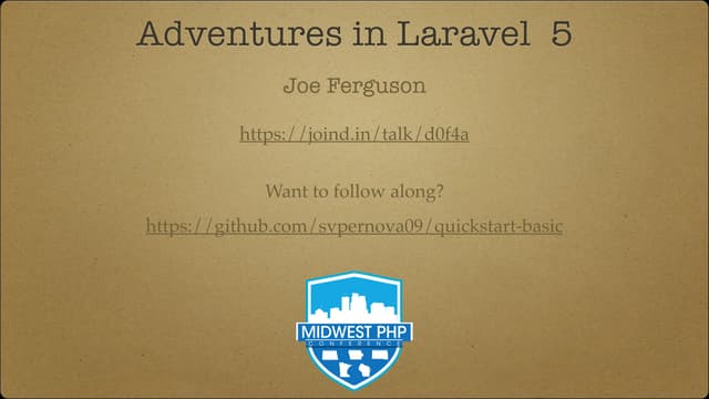 MidwestPHP 2016 - Adventures in Laravel 5 