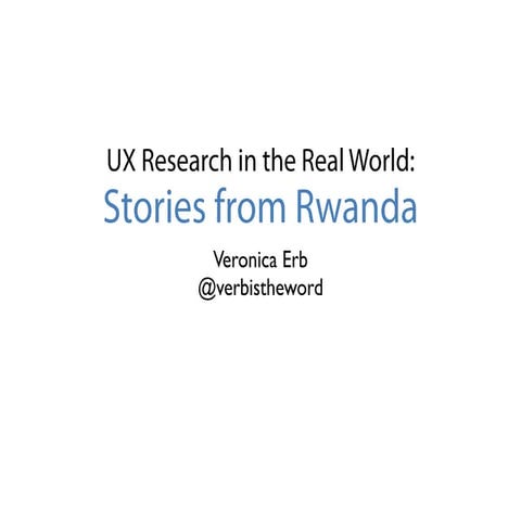 UX Research in the Real World: Stories from Rwanda (MidwestUX 2011)