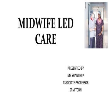 MIDWIFE LED CARE COMPENCIES ,MODEL,ROLE OF MIDWIFE