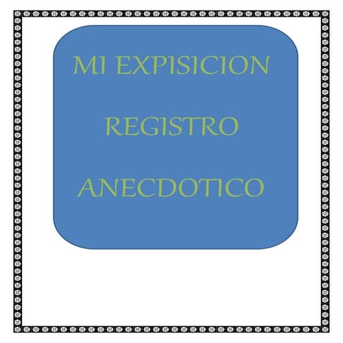 Mi expisicion registro anecdotico