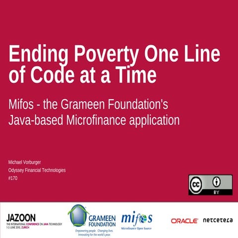 Mifos: Ending Poverty One Line of Code at a Time (Jazoon 2010)