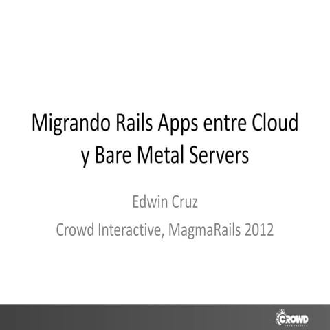 Migrando Rails Apps entre Cloud y Bare Metal Servers