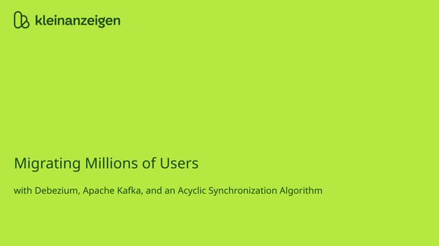 Migrating Millions of Users with Debezium, Apache Kafka, and an Acyclic Synch...