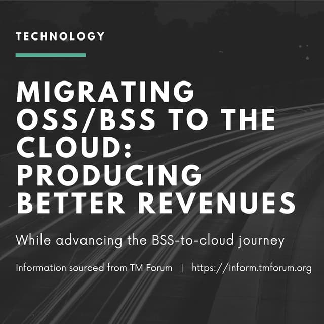 MIGRATING OSS/BSS TO THE CLOUD: PRODUCING BETTER REVENUES