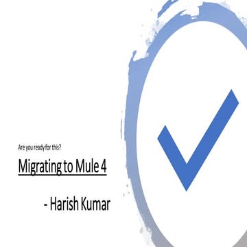 Migrating to mule 4 - Are you ready for This.