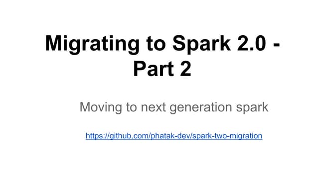 Migrating to Spark 2.0 - Part 2