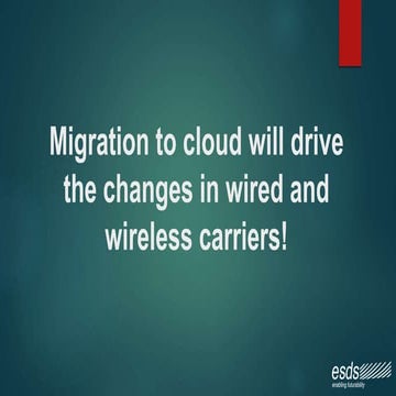 Migration to cloud will drive the changes in wired and wireless carriers!