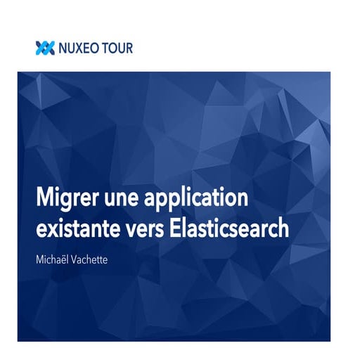 Migrer une application existante vers Elasticsearch - Nuxeo Tour 2014 - workshop