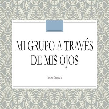 Mi grupo a través de mis ojos | PPTX