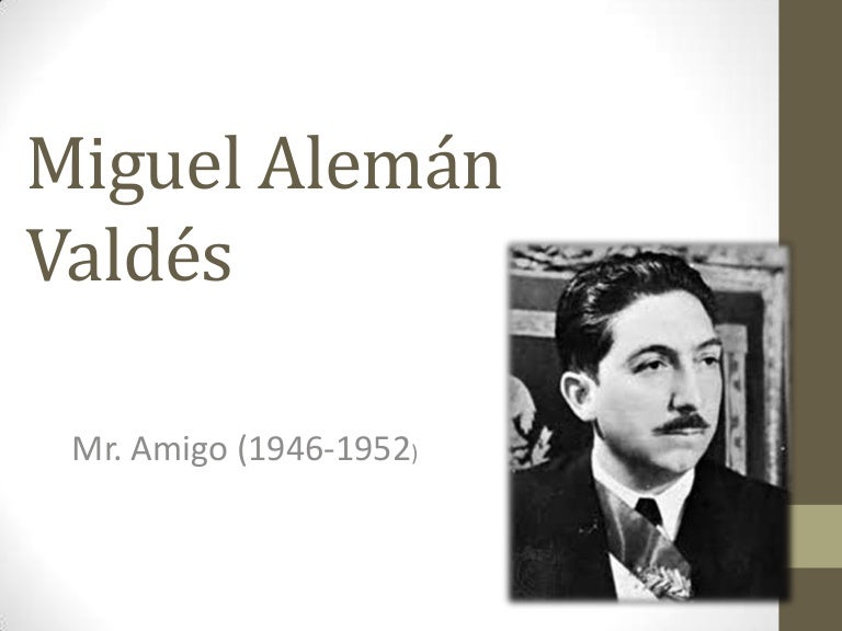 Miguel alemán valdés Miguel alemán valdés
