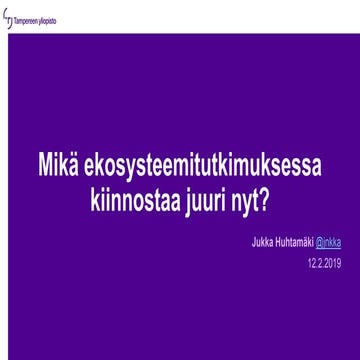 Mikä ekosysteemitutkimuksessa kiinnostaa juuri nyt?