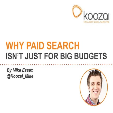Why Paid Search Isn't Just For Big Budgets