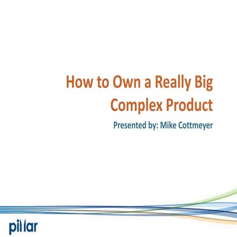 Mike Cottmeyer - How to Own a Really big complex Product