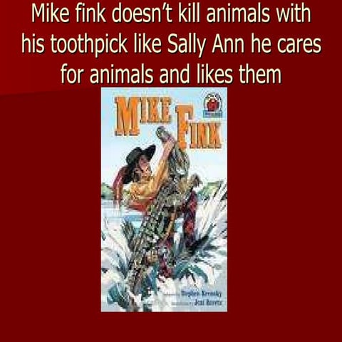 Mike Fink Doesn’T Kill Animals With His Toothpick