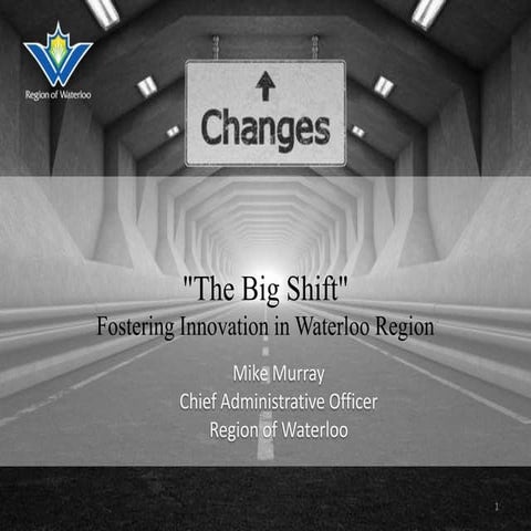 Mike Murray Presentation: The Big Shift: Fostering Innovation in Waterloo Reg...