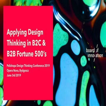 Applying Design Thinking in B2C & B2B Fortune 500's (POLISHOPA 2019 Conference)