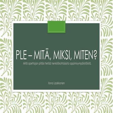 PLE- mikä, miksi, miten? Mitä opettajan tulisi tietää henkilökohtaisista oppi...