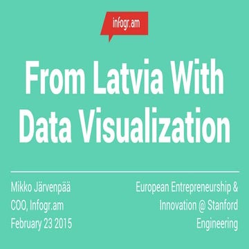 Mikko Järvenpää - infogr.am - Latvia - Stanford Engineering - Feb 23 2015
