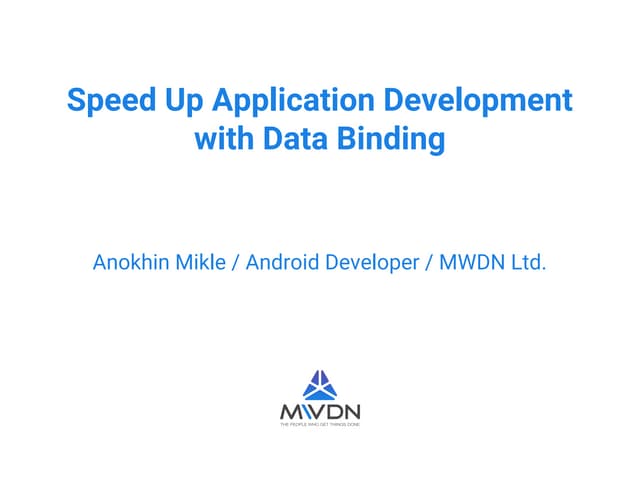 SE2016 Android Mikle Anokhin "Speed up application development with data bind...