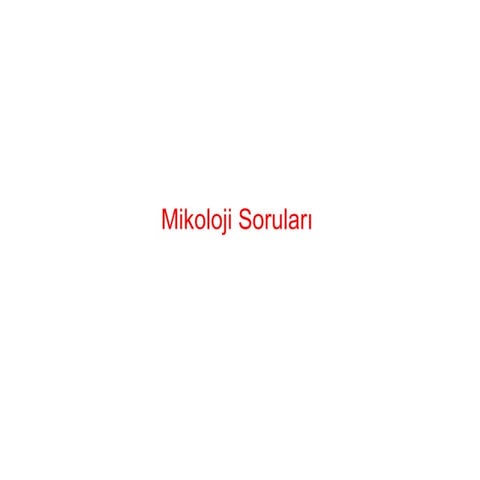 Mikoloji  soru (fazlası için www.tipfakultesi.org)
