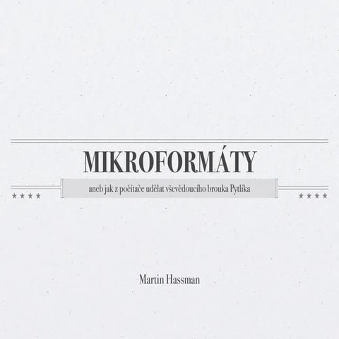 Mikroformáty aneb jak z počítače udělat vševědoucího brouka Pytlíka