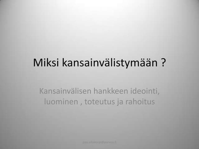 Miksi kansainvälistymään ? Mistä kumppani ja rahaa?