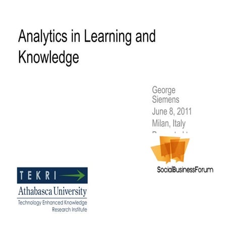 Analytics in Learning and Knowledge - George Siemens