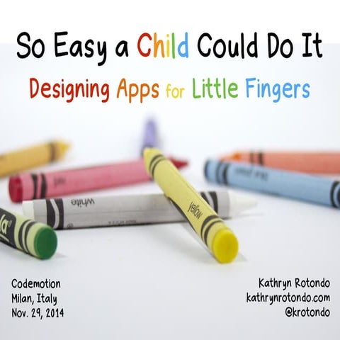 So Easy a Child Could Do It: Designing Mobile Apps for Kids