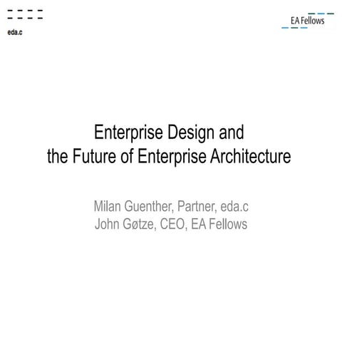 Enterprise Design and the Future of Enterprise Architecture | PPT