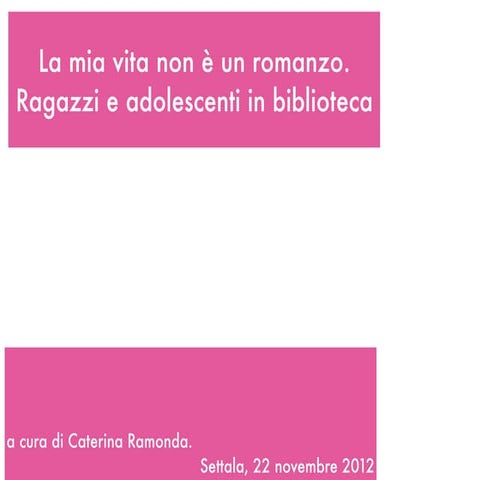 La mia vita non è un romanzo. Ragazzi e adolescenti in biblioteca