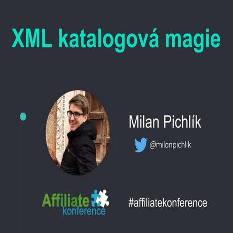 10. Affiliate konference / XML katalogová magie