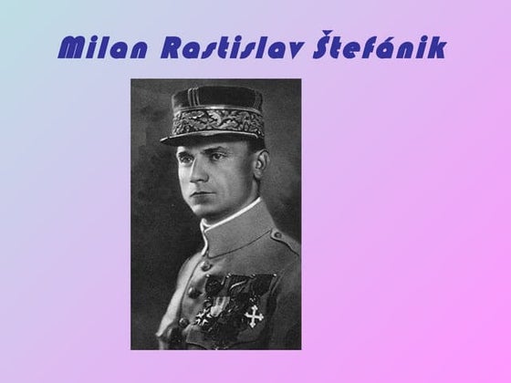 Milan Rastislav Štefánik | PPT