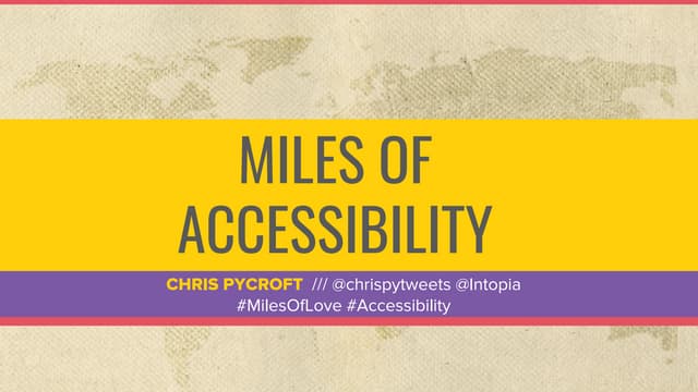 Miles of Accessibility - An 'Accessibility 101' 