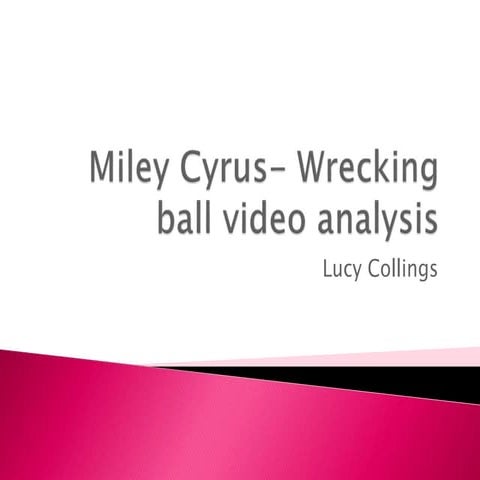 Miley cyrus- wrecking ball video analysis