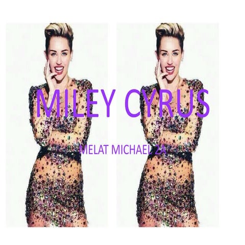 Miley cyrus (melat michael)
