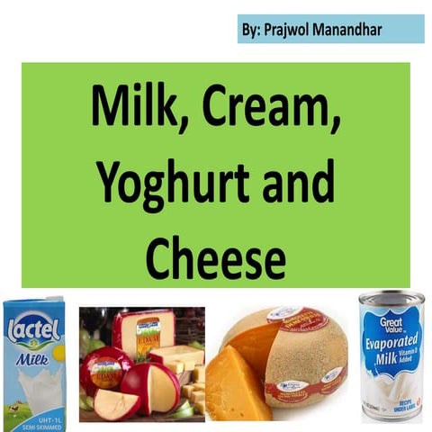 Milk, cream, yoghurt and cheese