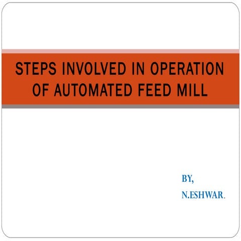 STEPS INVOLVED IN AUTOMATED FEED MILL