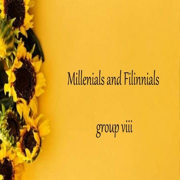 Millenials and Filinnials GROUP-8 REPORT.pptx