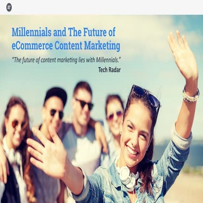 Millennials and the Future of eCommerce Content Marketing