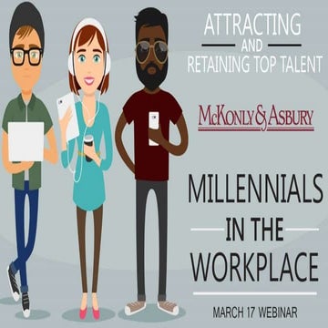 Attracting & Retaining Top Talent: Millennials In the Workplace