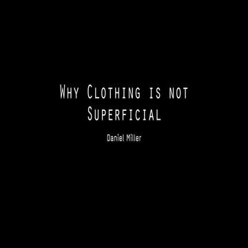 Why Clothing is not Superficial - Daniel Miller