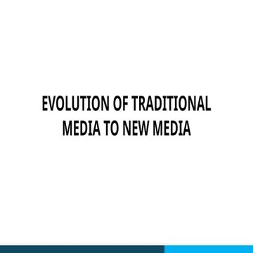EVOLUTION OF TRADITIONAL MEDIA TO NEW MEDIA