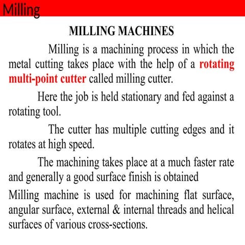 Milling machine.ppt Milling machine is used for machining flat surface