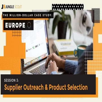Million Dollar Case Study: Europe – Session #3, Supplier Outreach & Product S...