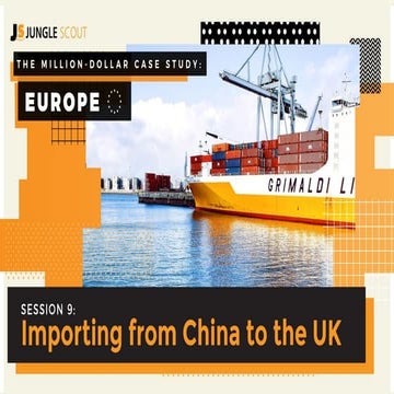 Million Dollar Case Study: Europe: Session #9 - Importing From China To The UK