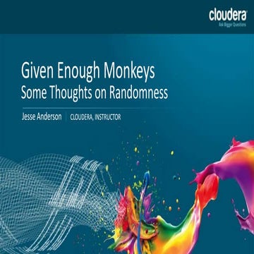 Strata + Hadoop World 2012: Given Enough Monkeys - Some Thoughts On Randomness