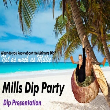 Mills dip party