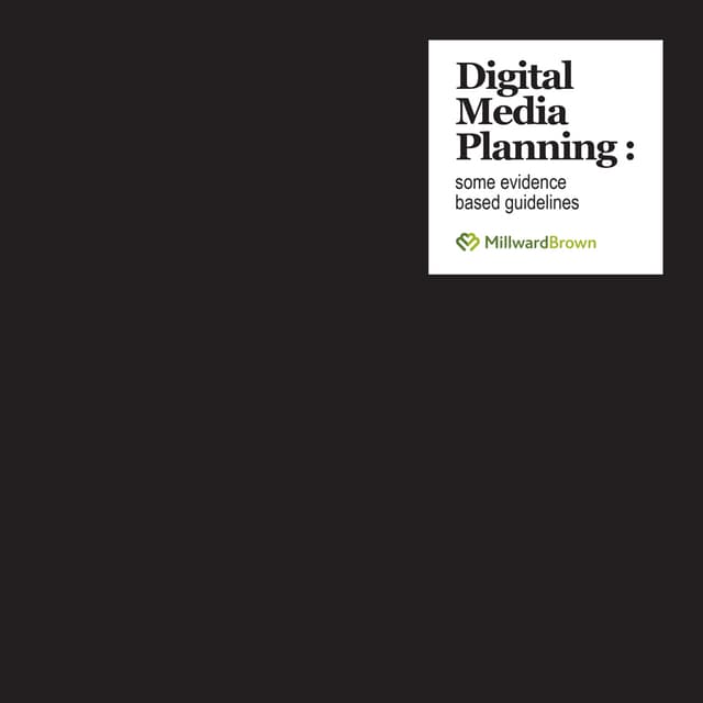 Digital Media Planning: some evidence based guidelines by MillwardBrown