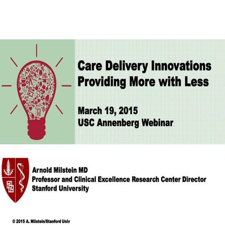 Dr. Arnold Milstein, "Changing How We Pay for Care" webinar, 3.19.15